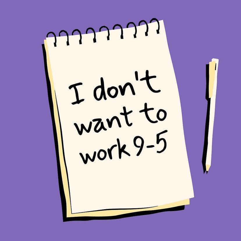 I Don’t Want to Work 9–5